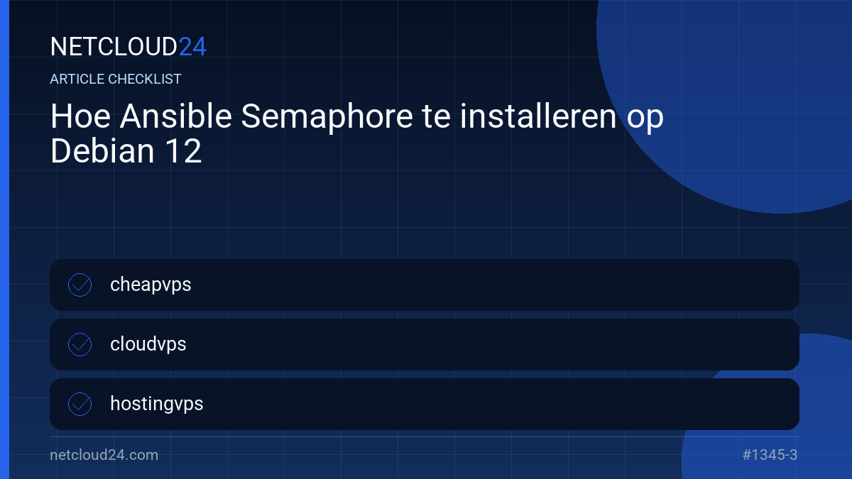 Practical checklist for Hoe Ansible Semaphore te installeren op Debian 12