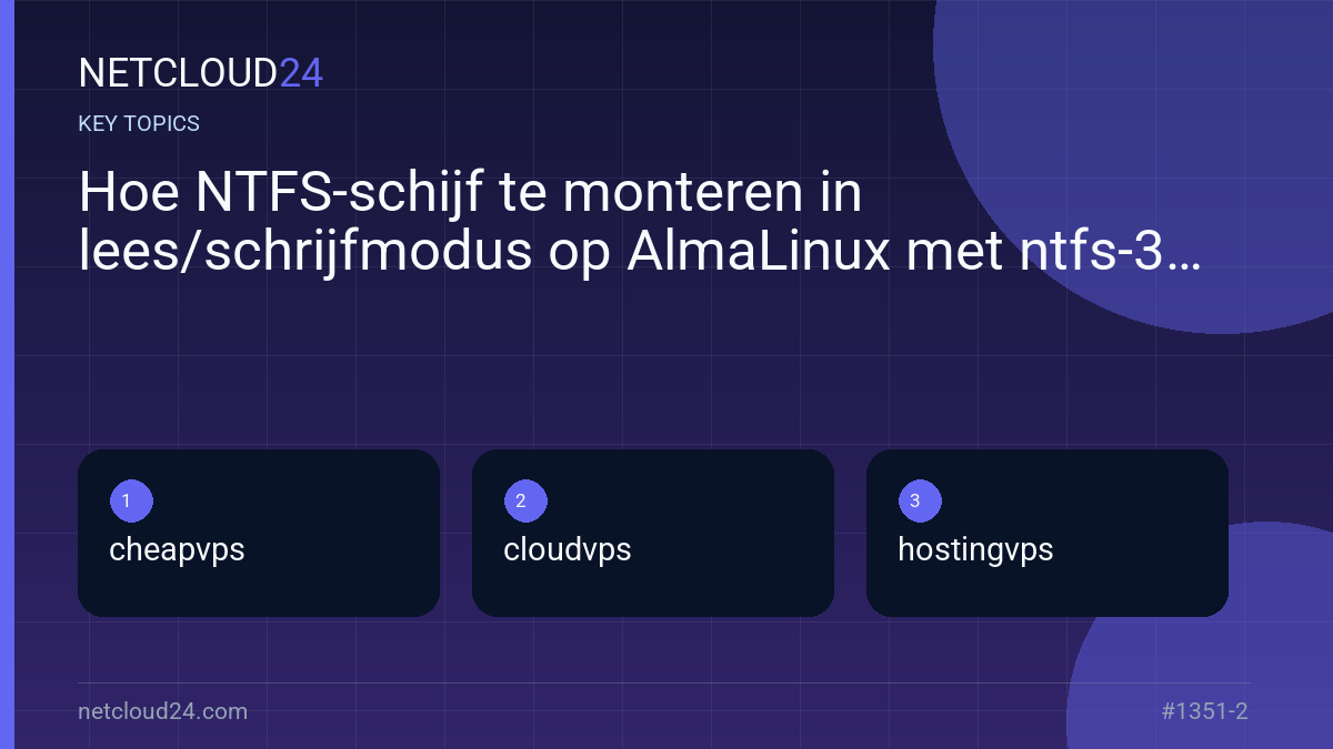 Key topics covered in Hoe NTFS-schijf te monteren in lees/schrijfmodus op AlmaLinux met ntfs-3g