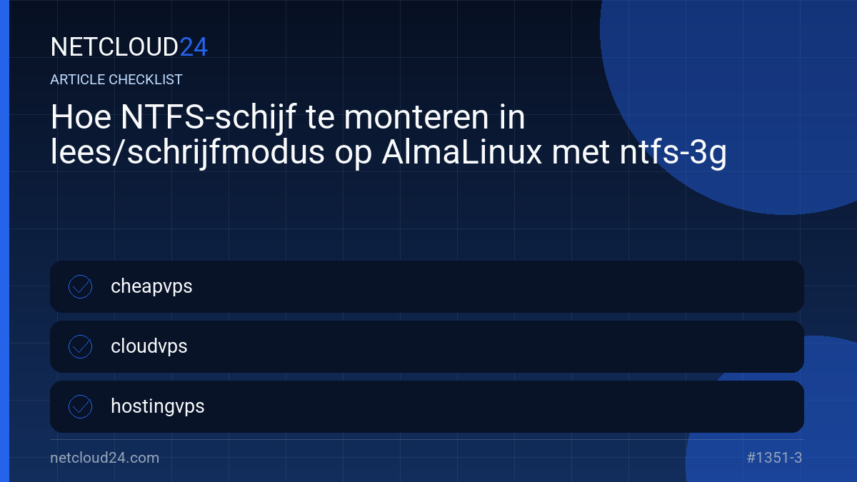 Practical checklist for Hoe NTFS-schijf te monteren in lees/schrijfmodus op AlmaLinux met ntfs-3g