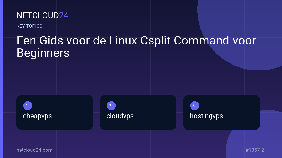 Key topics covered in Een Gids voor de Linux Csplit Command voor Beginners