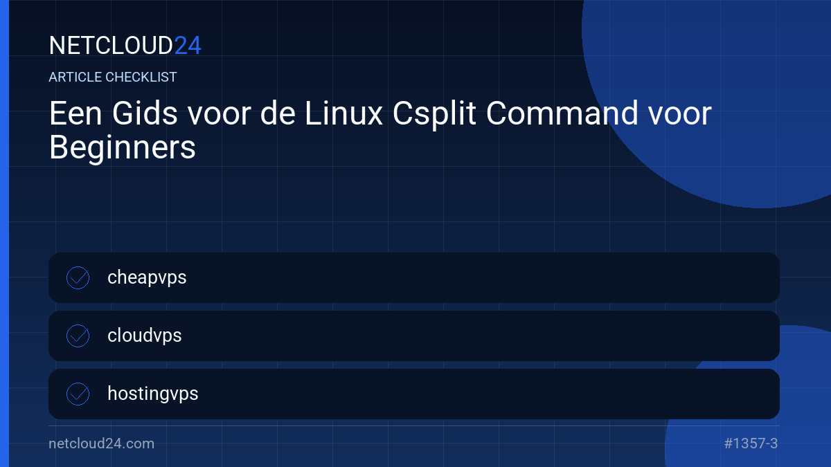 Practical checklist for Een Gids voor de Linux Csplit Command voor Beginners