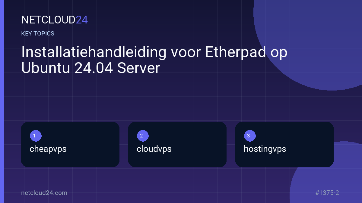 Key topics covered in Installatiehandleiding voor Etherpad op Ubuntu 24.04 Server