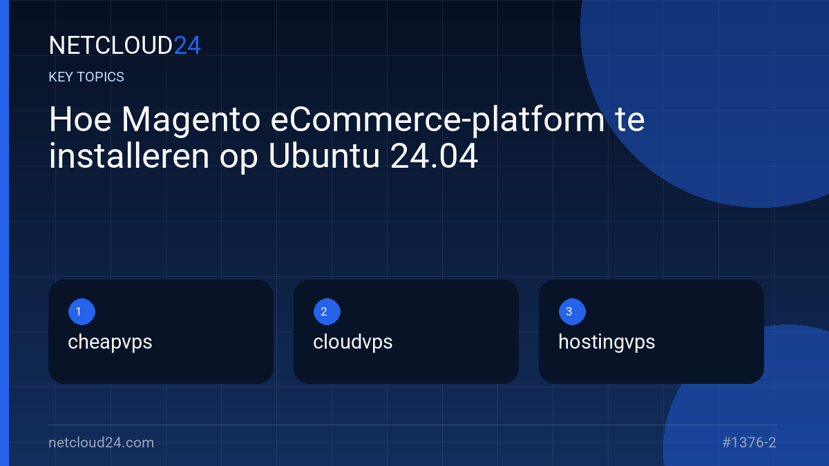 Key topics covered in Hoe Magento eCommerce-platform te installeren op Ubuntu 24.04