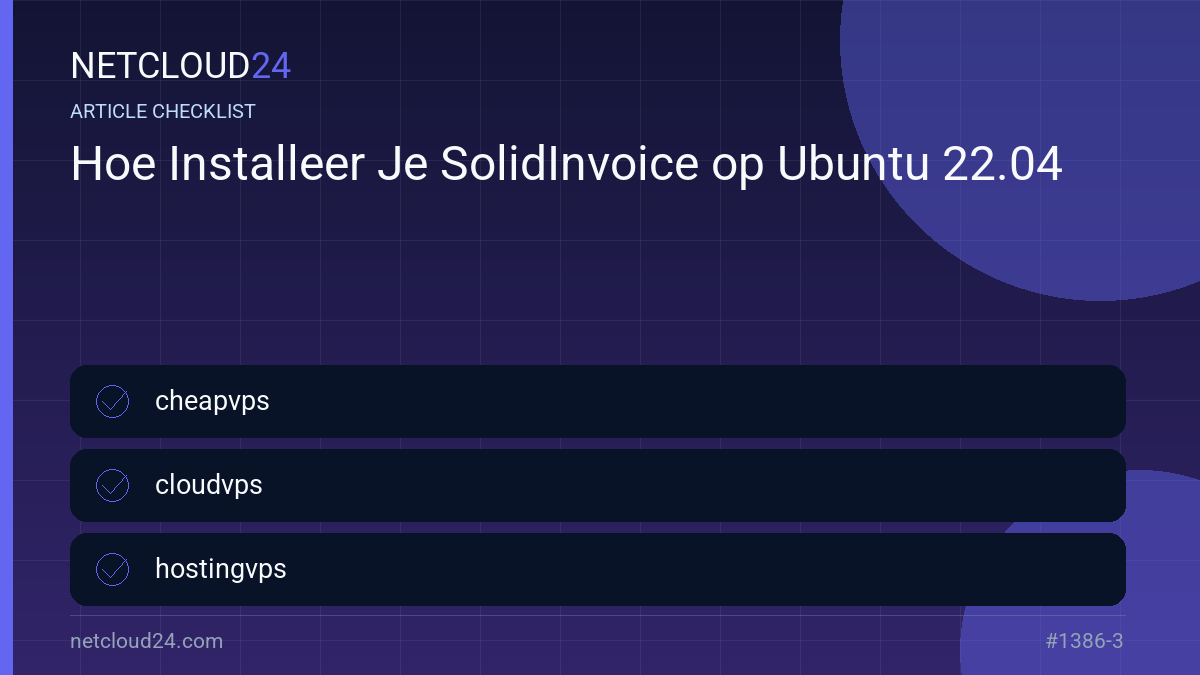 Practical checklist for Hoe Installeer Je SolidInvoice op Ubuntu 22.04