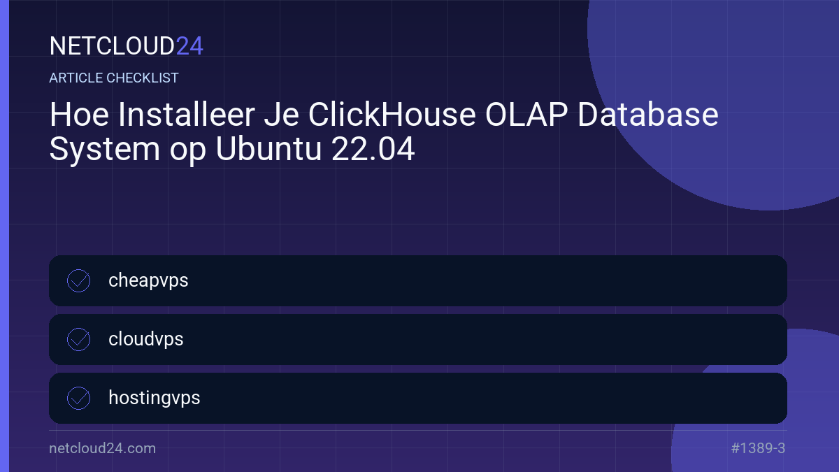 Practical checklist for Hoe Installeer Je ClickHouse OLAP Database System op Ubuntu 22.04