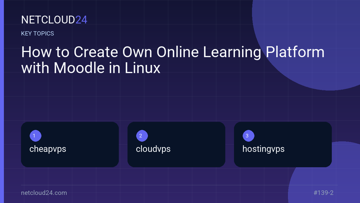 Key topics covered in How to Create Own Online Learning Platform with Moodle in Linux