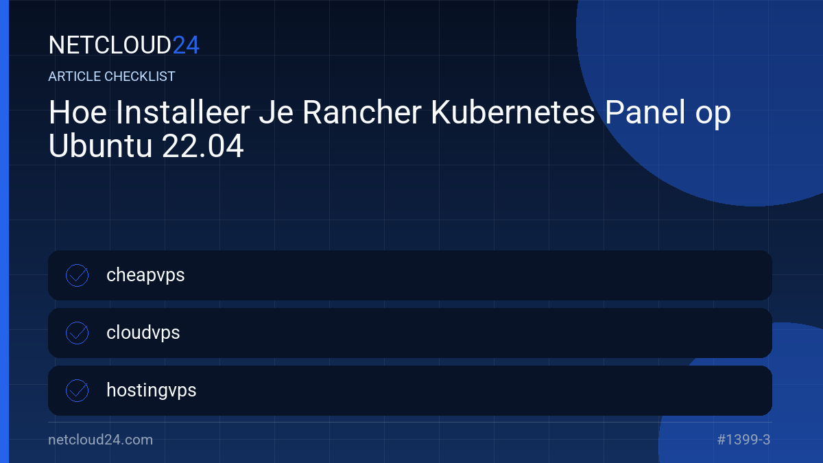 Practical checklist for Hoe Installeer Je Rancher Kubernetes Panel op Ubuntu 22.04