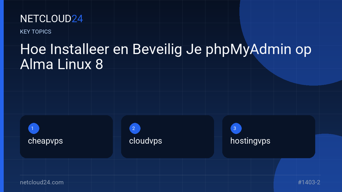 Key topics covered in Hoe Installeer en Beveilig Je phpMyAdmin op Alma Linux 8
