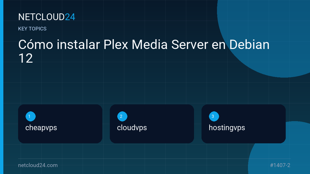 Key topics covered in Cómo instalar Plex Media Server en Debian 12