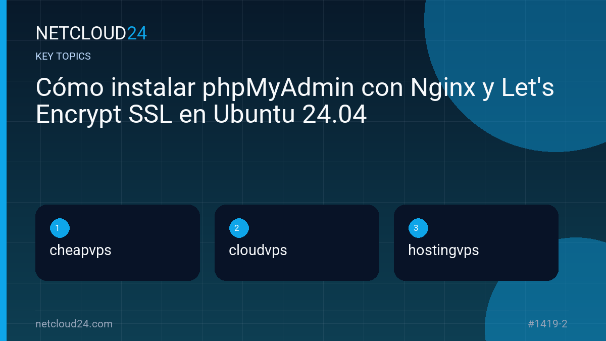 Key topics covered in Cómo instalar phpMyAdmin con Nginx y Let's Encrypt SSL en Ubuntu 24.04