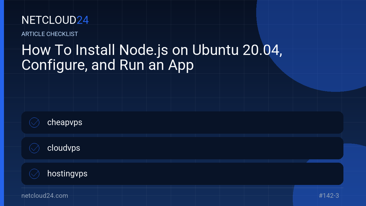 Practical checklist for How To Install Node.js on Ubuntu 20.04, Configure, and Run an App