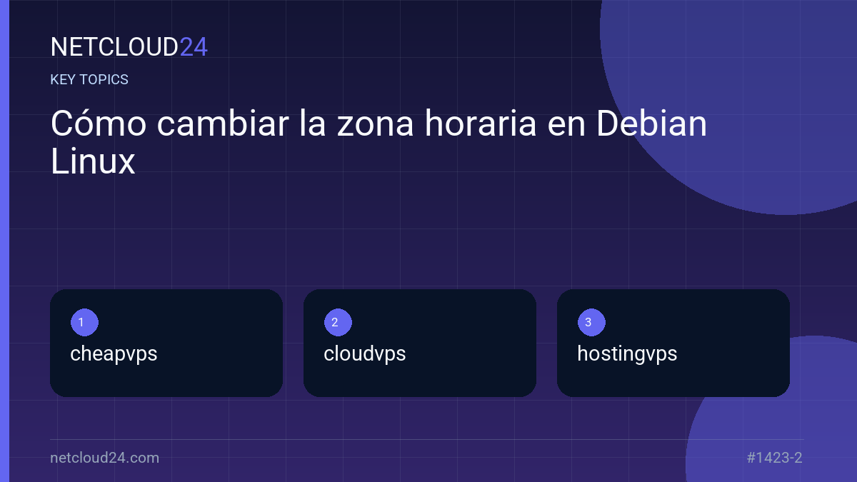 Key topics covered in Cómo cambiar la zona horaria en Debian Linux