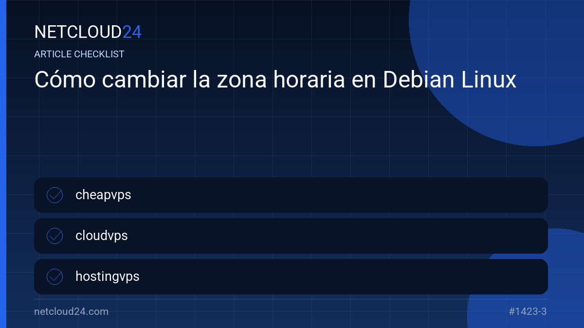 Practical checklist for Cómo cambiar la zona horaria en Debian Linux
