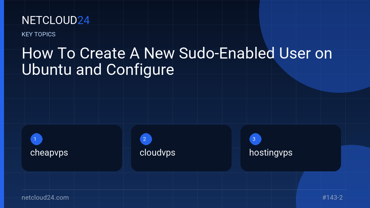 Key topics covered in How To Create A New Sudo-Enabled User on Ubuntu and Configure