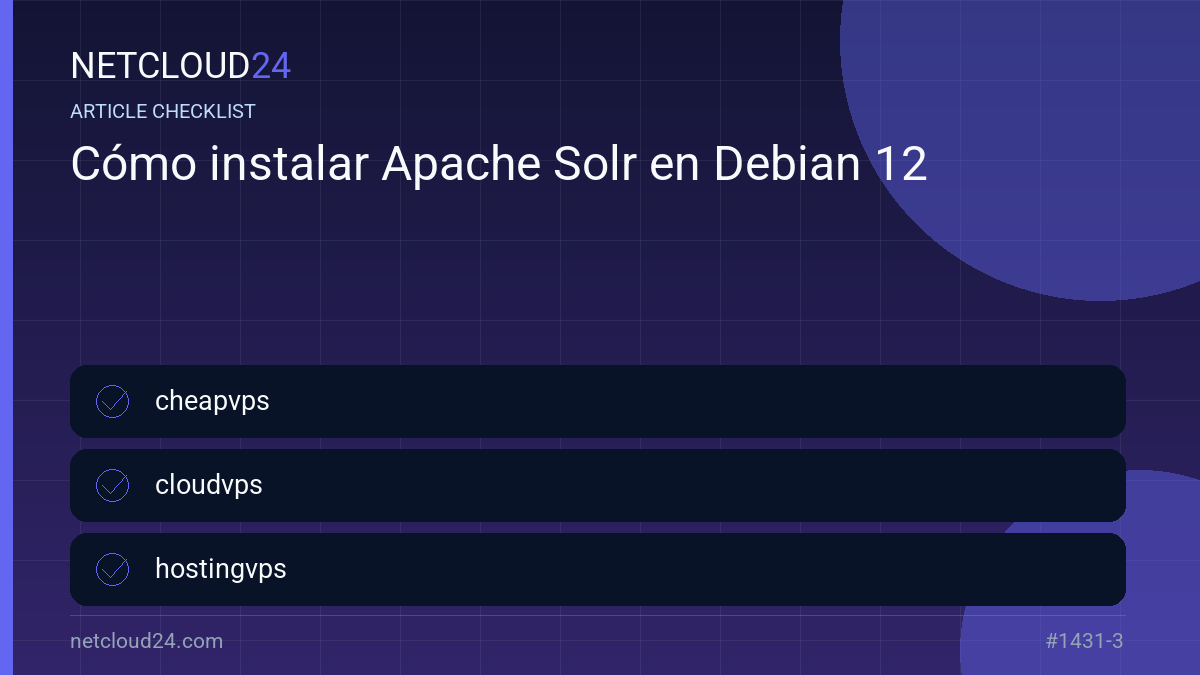 Practical checklist for Cómo instalar Apache Solr en Debian 12