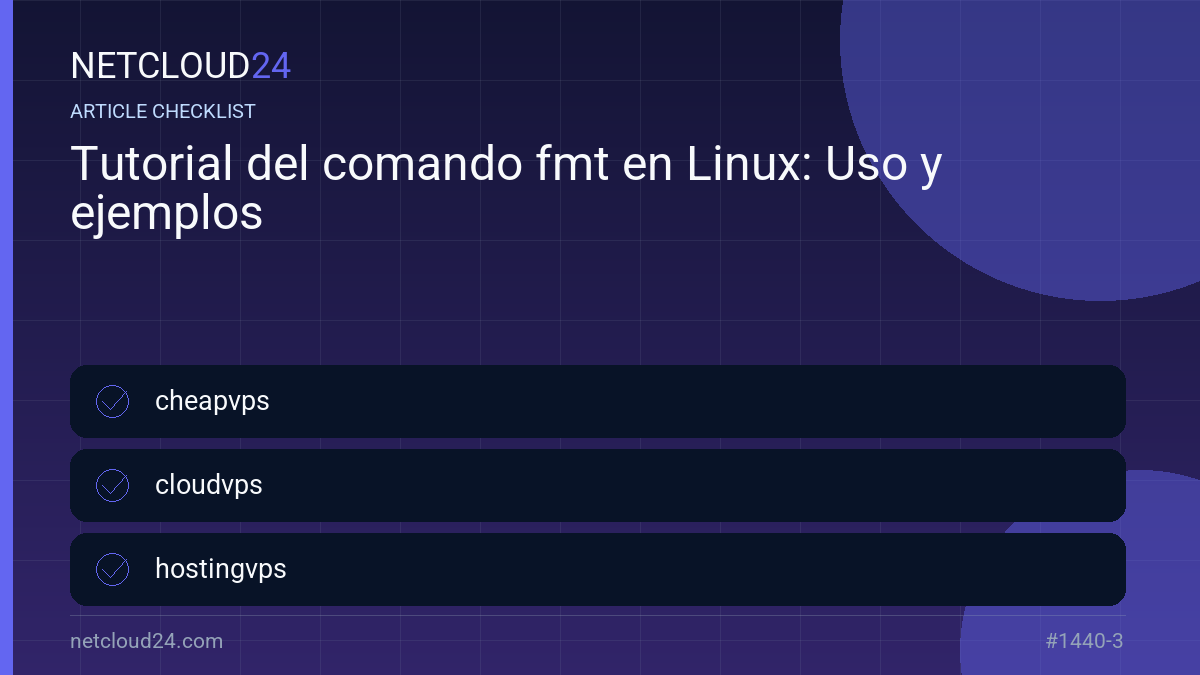 Practical checklist for Tutorial del comando fmt en Linux: Uso y ejemplos