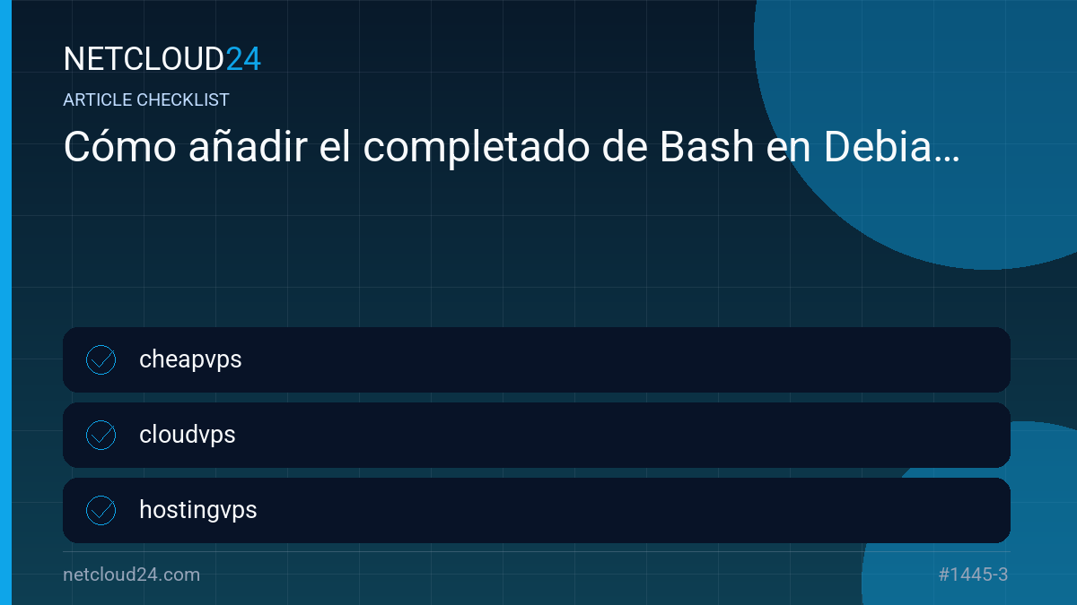 Practical checklist for Cómo añadir el completado de Bash en Debian