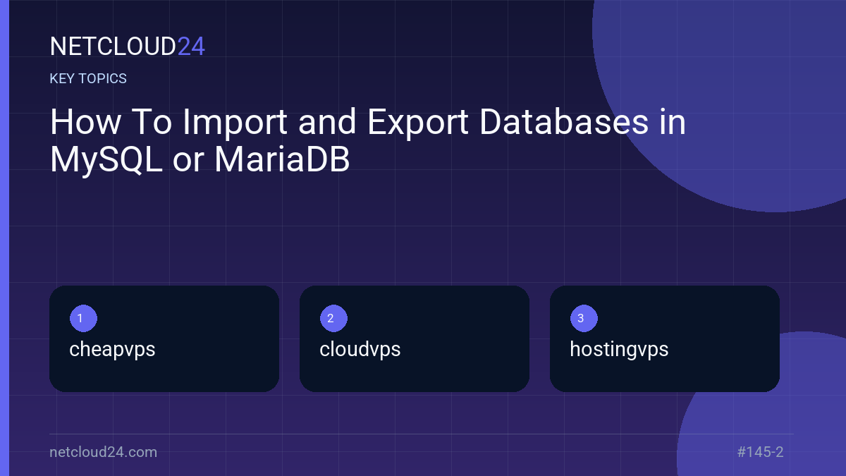 Key topics covered in How To Import and Export Databases in MySQL or MariaDB