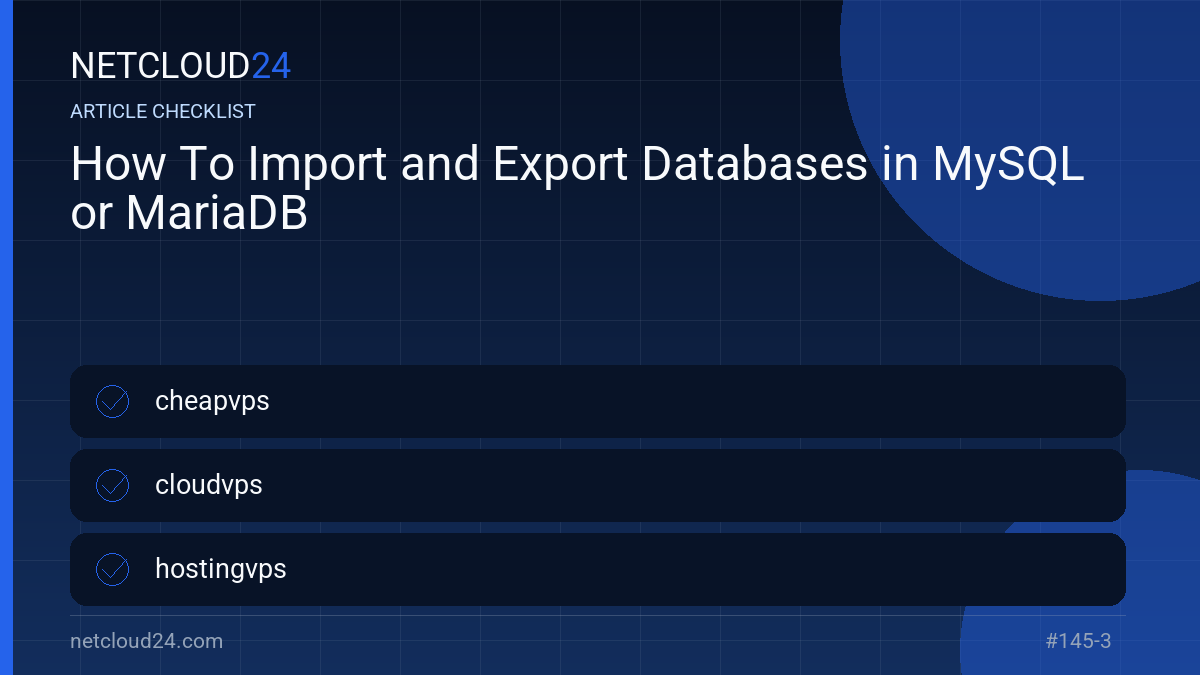 Practical checklist for How To Import and Export Databases in MySQL or MariaDB