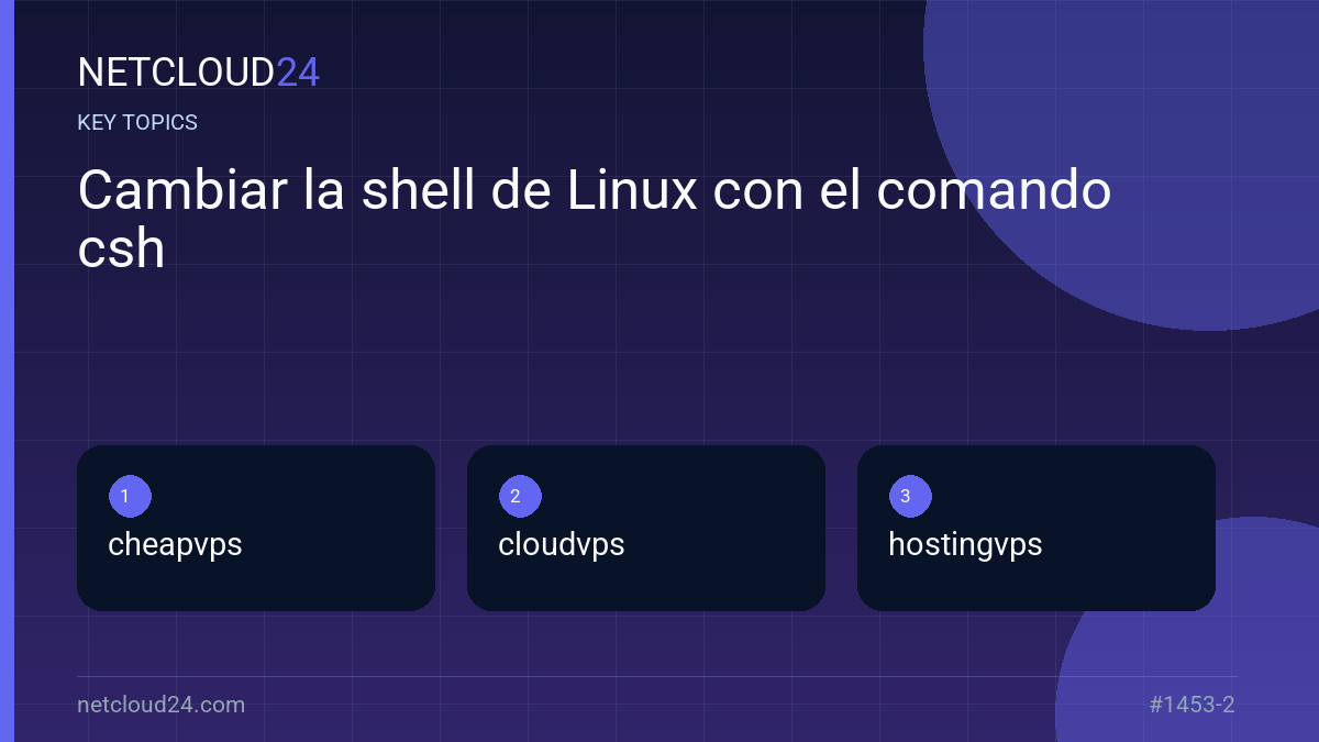 Key topics covered in Cambiar la shell de Linux con el comando csh
