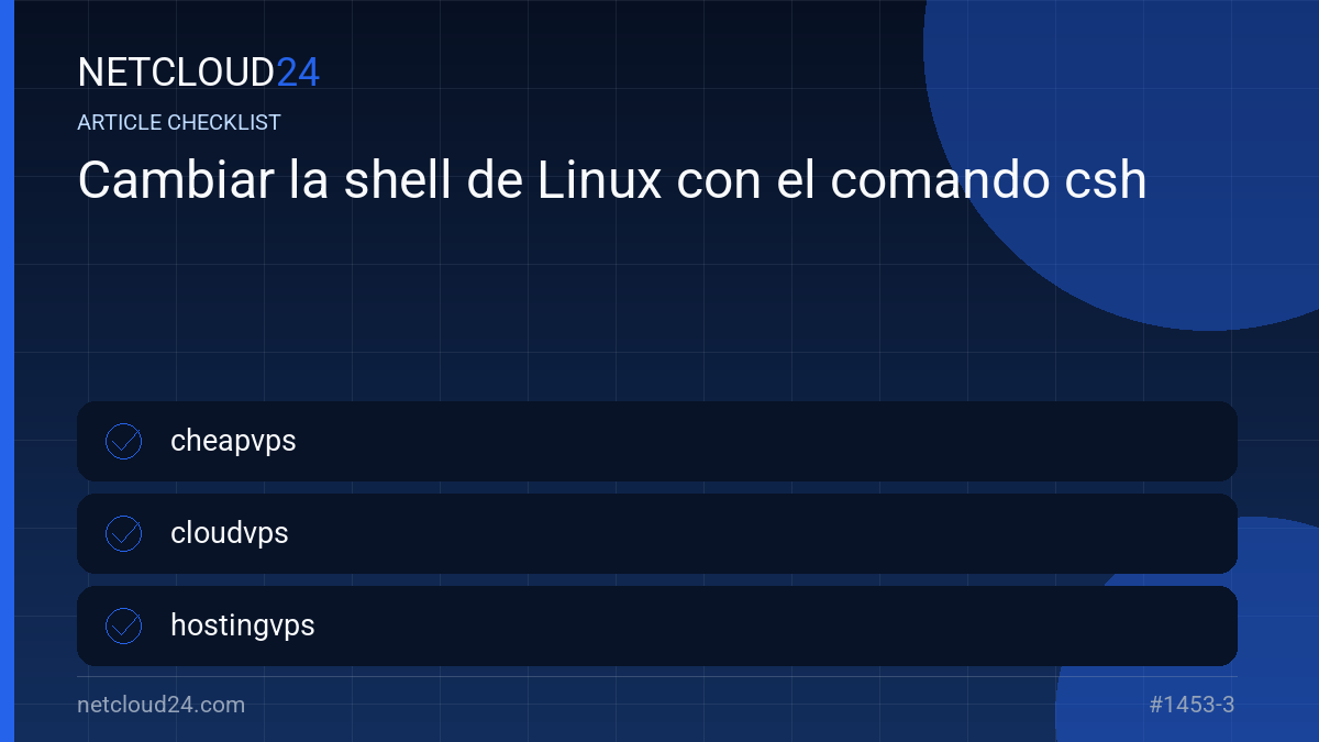 Practical checklist for Cambiar la shell de Linux con el comando csh