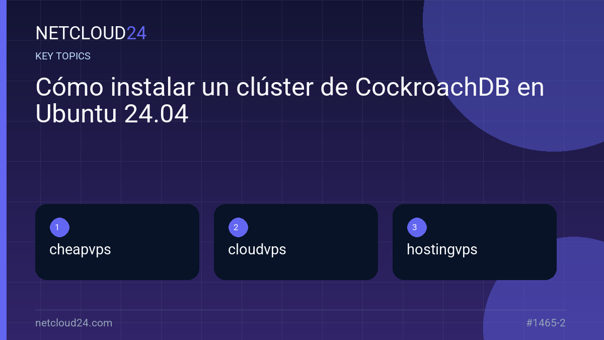 Key topics covered in Cómo instalar un clúster de CockroachDB en Ubuntu 24.04