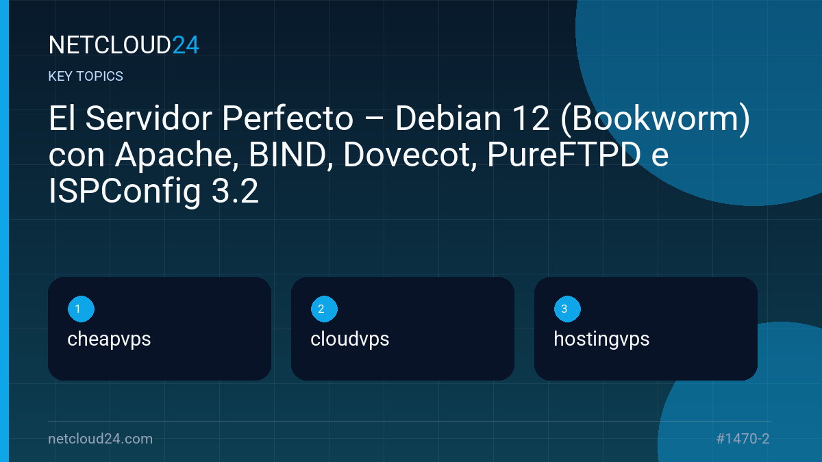 Key topics covered in El Servidor Perfecto – Debian 12 (Bookworm) con Apache, BIND, Dovecot, PureFTPD e ISPConfig 3.2