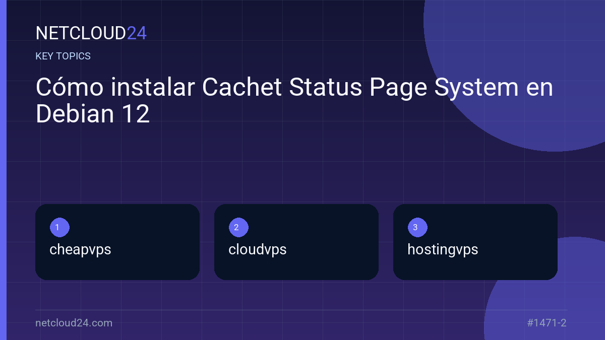 Key topics covered in Cómo instalar Cachet Status Page System en Debian 12
