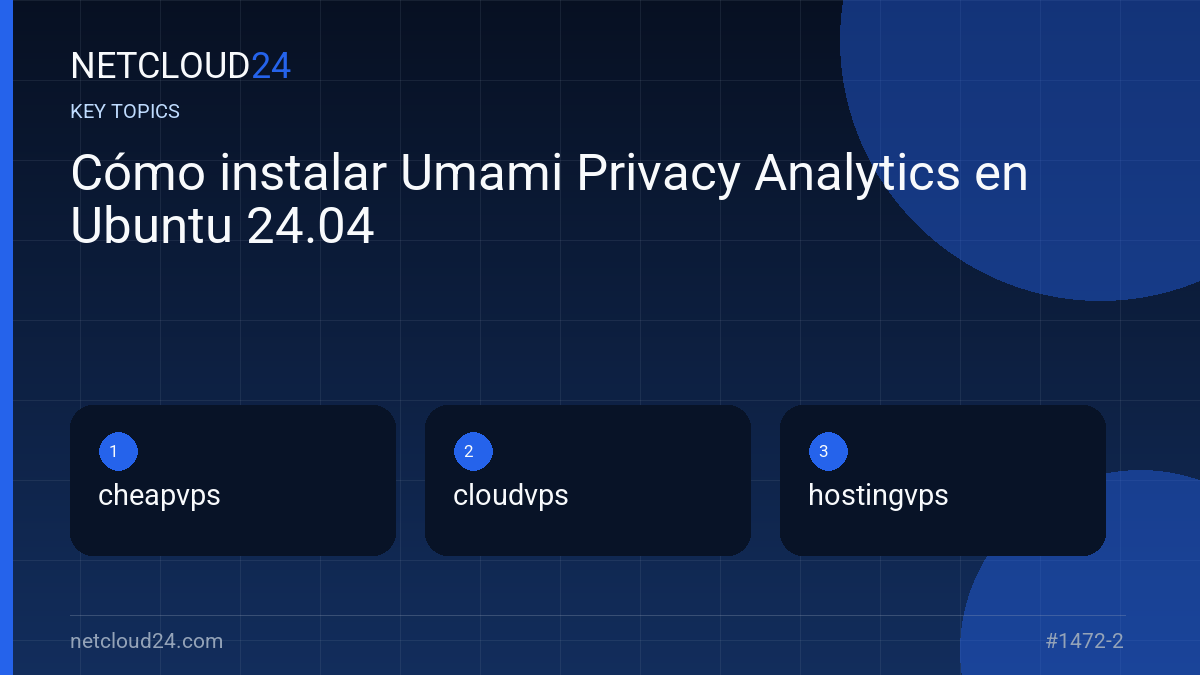 Key topics covered in Cómo instalar Umami Privacy Analytics en Ubuntu 24.04