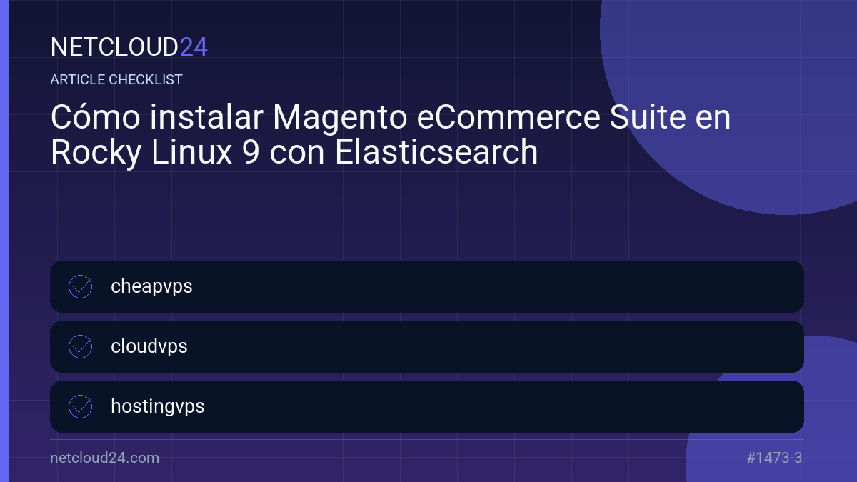 Practical checklist for Cómo instalar Magento eCommerce Suite en Rocky Linux 9 con Elasticsearch