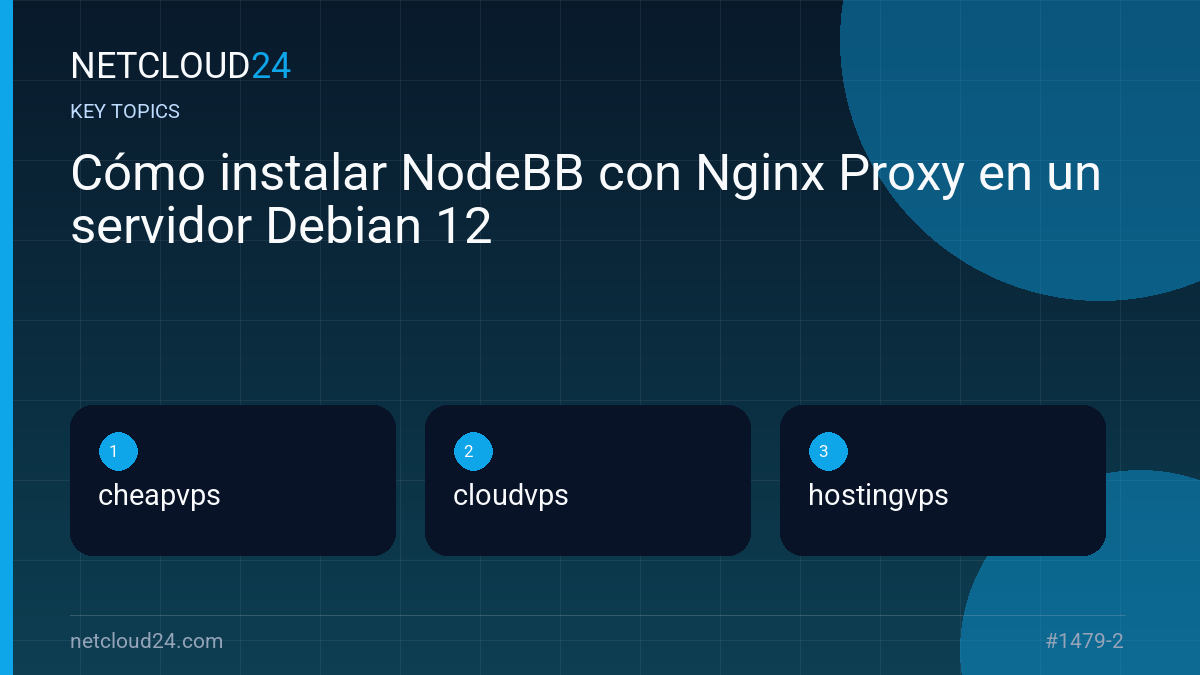 Key topics covered in Cómo instalar NodeBB con Nginx Proxy en un servidor Debian 12