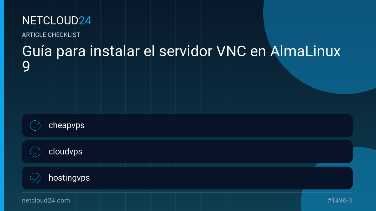 Practical checklist for Guía para instalar el servidor VNC en AlmaLinux 9