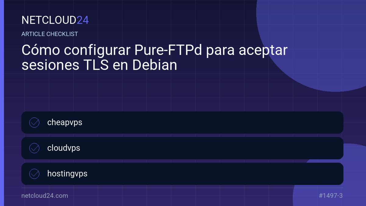 Practical checklist for Cómo configurar Pure-FTPd para aceptar sesiones TLS en Debian