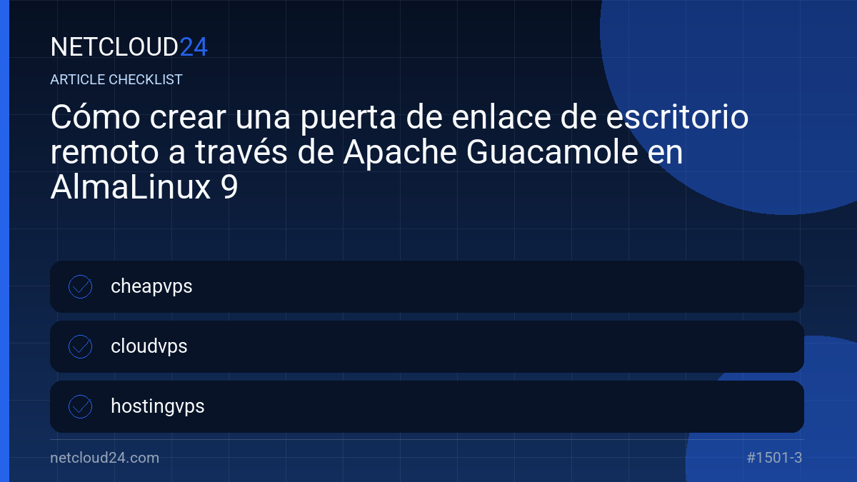 Practical checklist for Cómo crear una puerta de enlace de escritorio remoto a través de Apache Guacamole en AlmaLinux 9