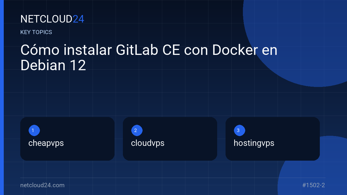 Key topics covered in Cómo instalar GitLab CE con Docker en Debian 12