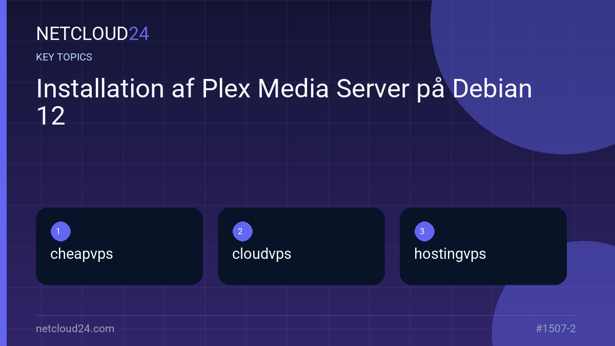 Key topics covered in Installation af Plex Media Server på Debian 12