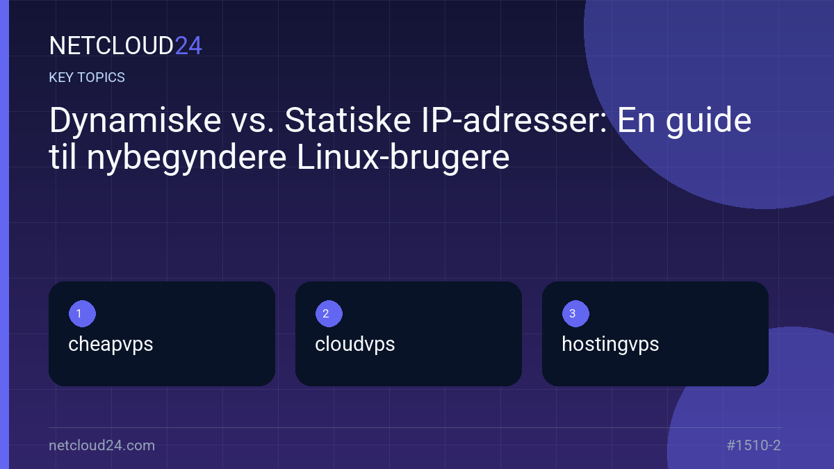 Key topics covered in Dynamiske vs. Statiske IP-adresser: En guide til nybegyndere Linux-brugere