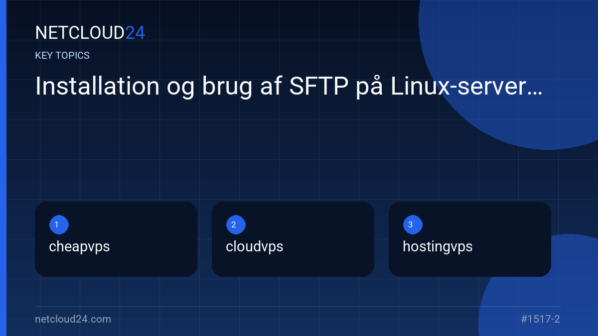 Key topics covered in Installation og brug af SFTP på Linux-servere