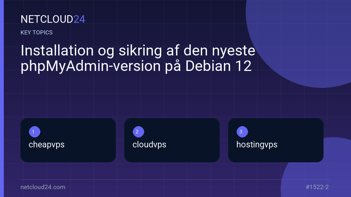 Key topics covered in Installation og sikring af den nyeste phpMyAdmin-version på Debian 12