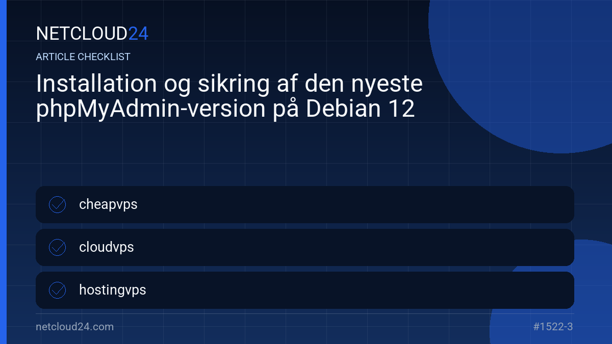 Practical checklist for Installation og sikring af den nyeste phpMyAdmin-version på Debian 12