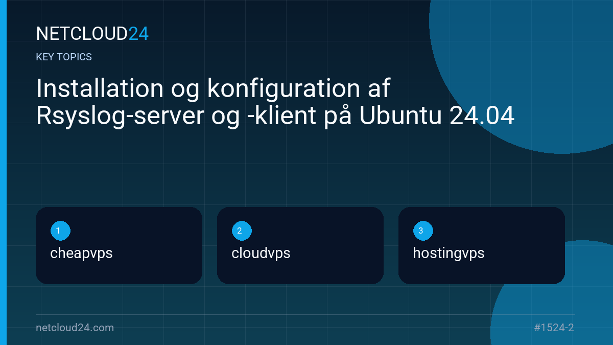 Key topics covered in Installation og konfiguration af Rsyslog-server og -klient på Ubuntu 24.04