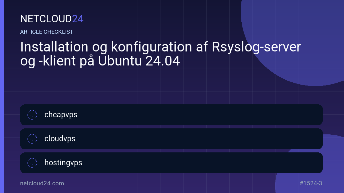 Practical checklist for Installation og konfiguration af Rsyslog-server og -klient på Ubuntu 24.04