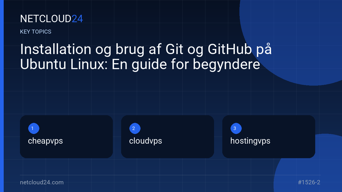 Key topics covered in Installation og brug af Git og GitHub på Ubuntu Linux: En guide for begyndere