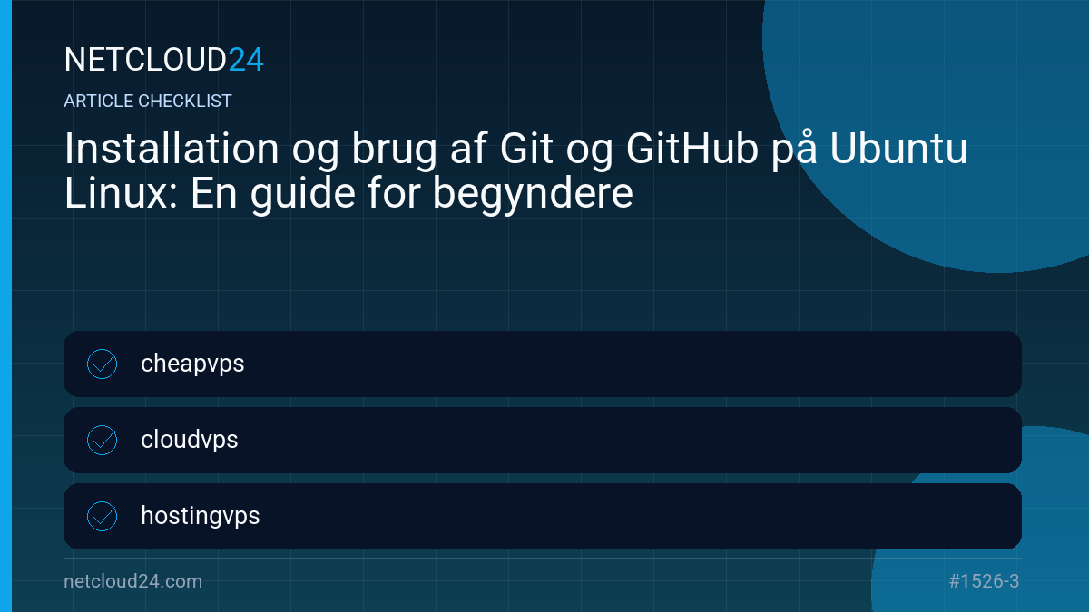 Practical checklist for Installation og brug af Git og GitHub på Ubuntu Linux: En guide for begyndere
