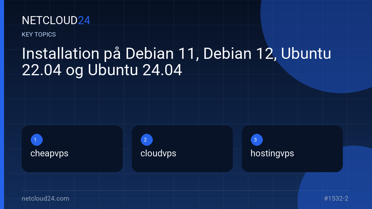 Key topics covered in Installation på Debian 11, Debian 12, Ubuntu 22.04 og Ubuntu 24.04