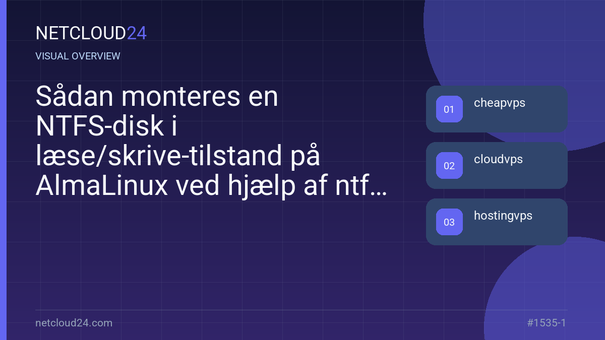 Visual overview of Sådan monteres en NTFS-disk i læse/skrive-tilstand på AlmaLinux ved hjælp af ntfs-3g