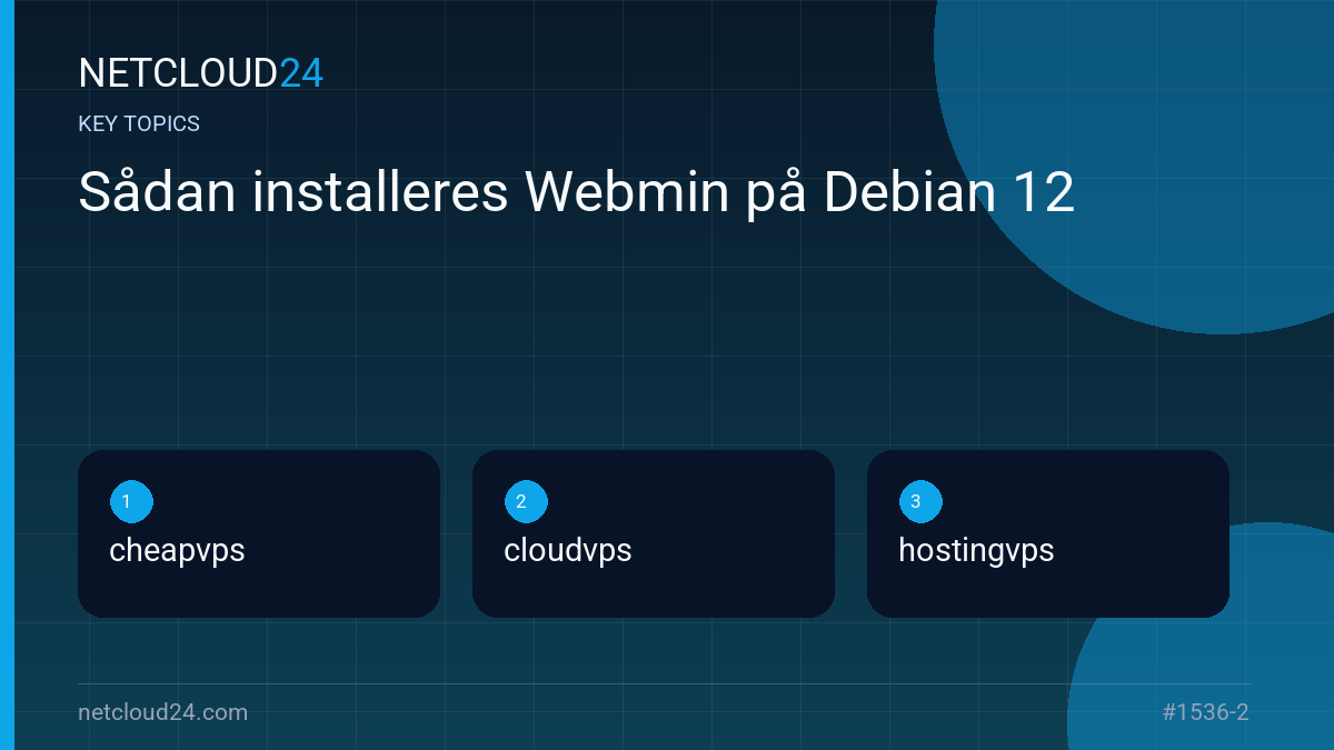 Key topics covered in Sådan installeres Webmin på Debian 12