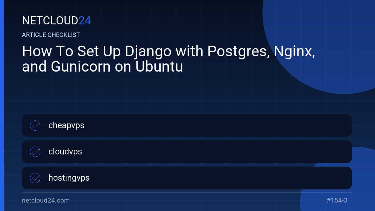 Practical checklist for How To Set Up Django with Postgres, Nginx, and Gunicorn on Ubuntu