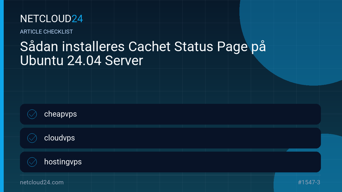 Practical checklist for Sådan installeres Cachet Status Page på Ubuntu 24.04 Server
