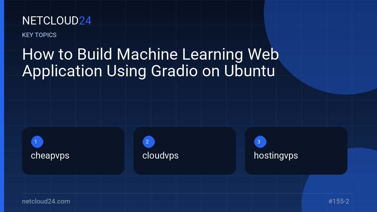 Key topics covered in How to Build Machine Learning Web Application Using Gradio on Ubuntu
